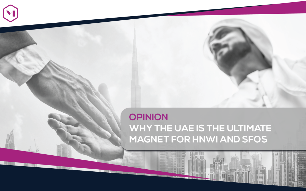 OPINION: Why the UAE is the ultimate magnet for HNWI and SFOs