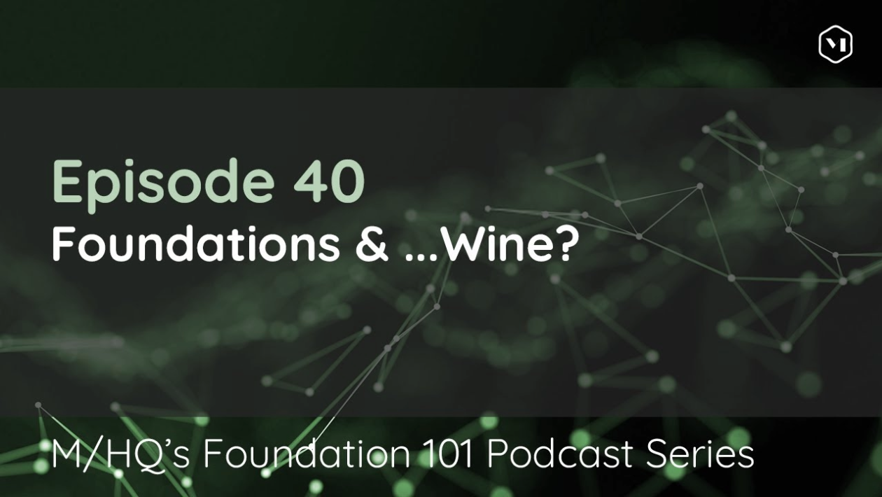 Episode 40 – Foundations & …Wine?