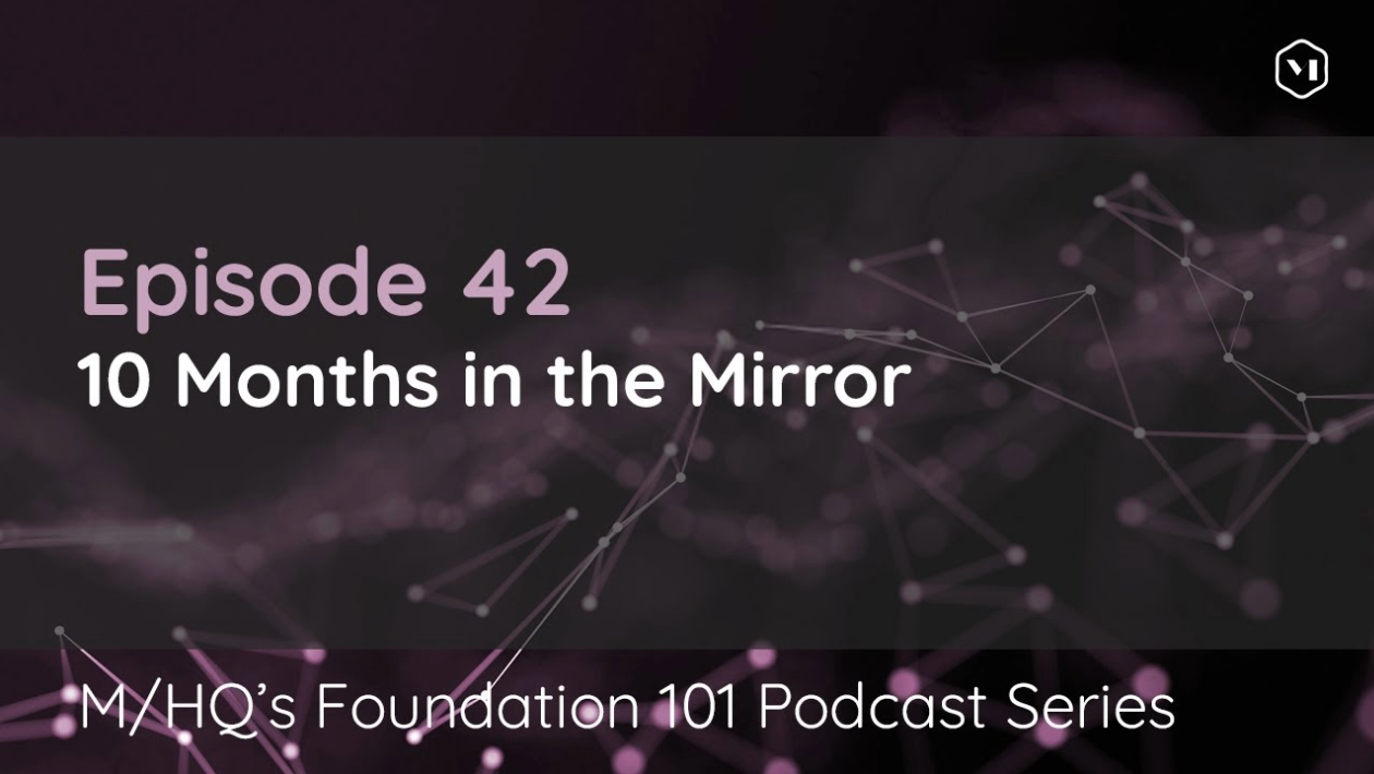 Episode 42 − 10 Months in the Mirror