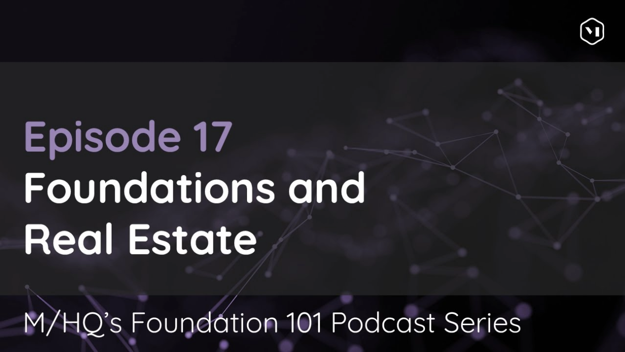 Episode 17 – Foundations & Real Estate [Part 2]