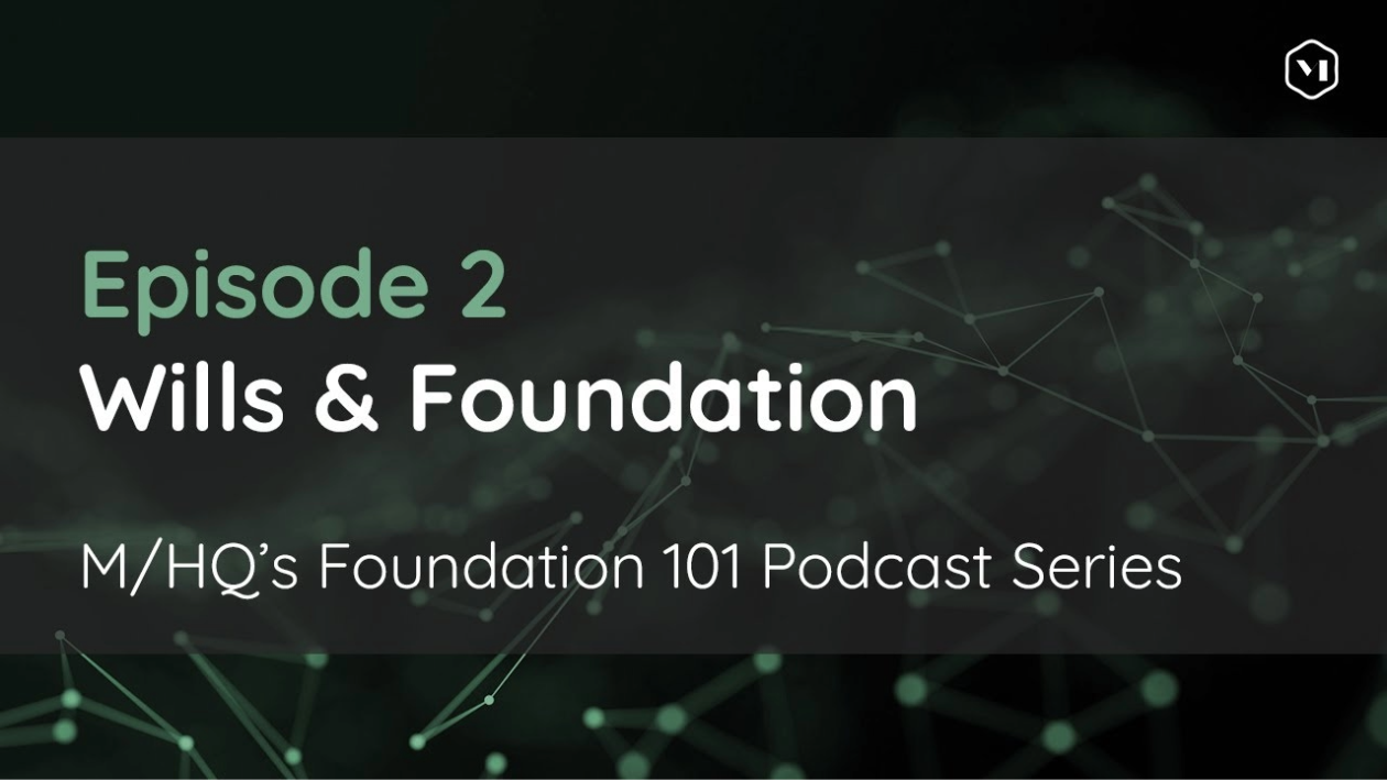 Episode 2 – Wills and Foundation: Similarities and Differences