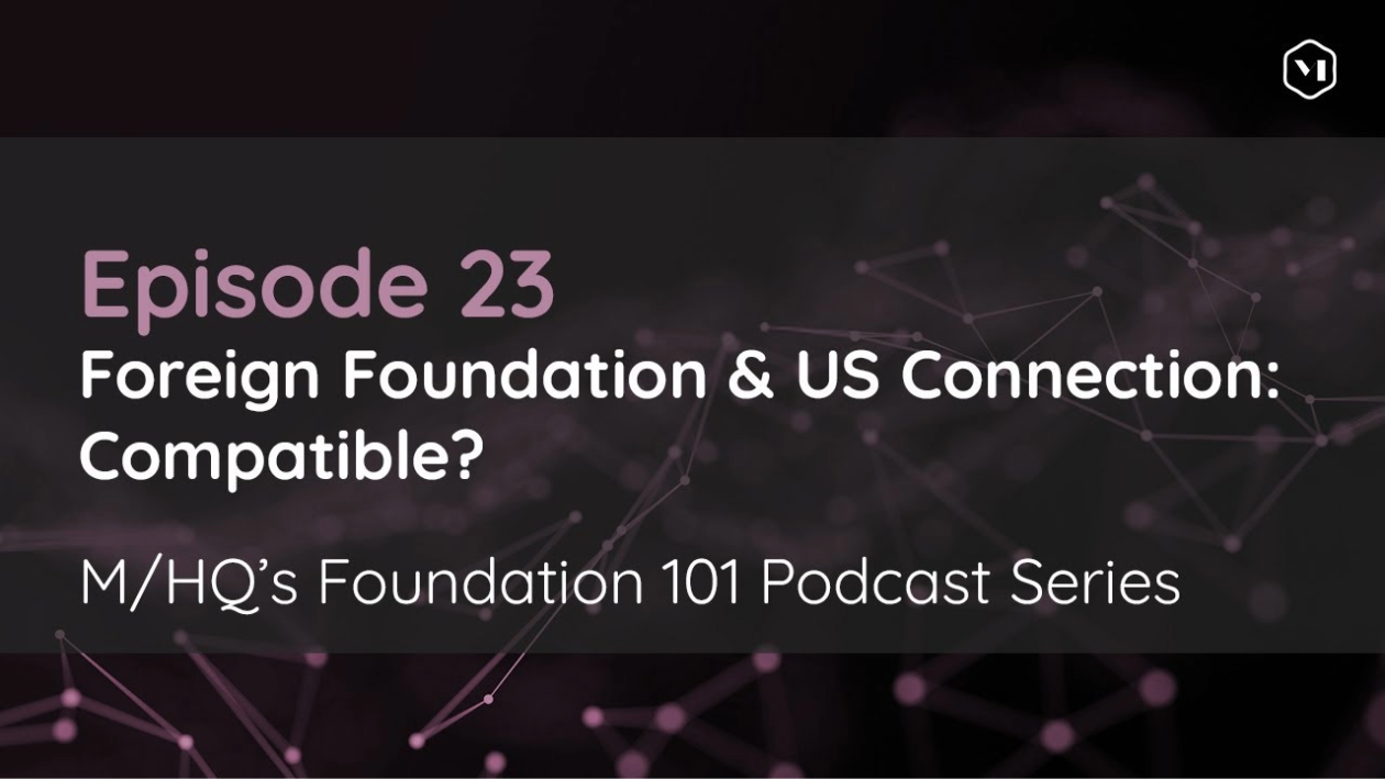 Episode 23 – Foreign Foundation & US Connection: Compatible?