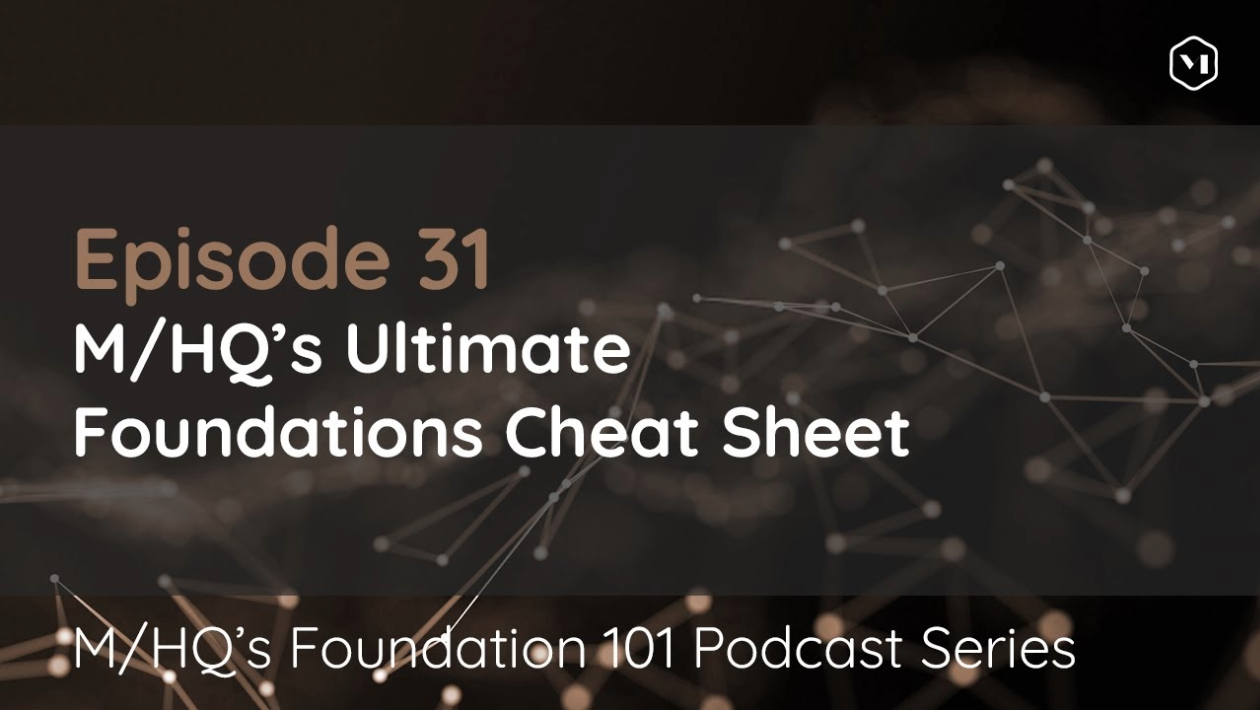 Episode 31 – M/HQ Foundations’ Cheat sheet