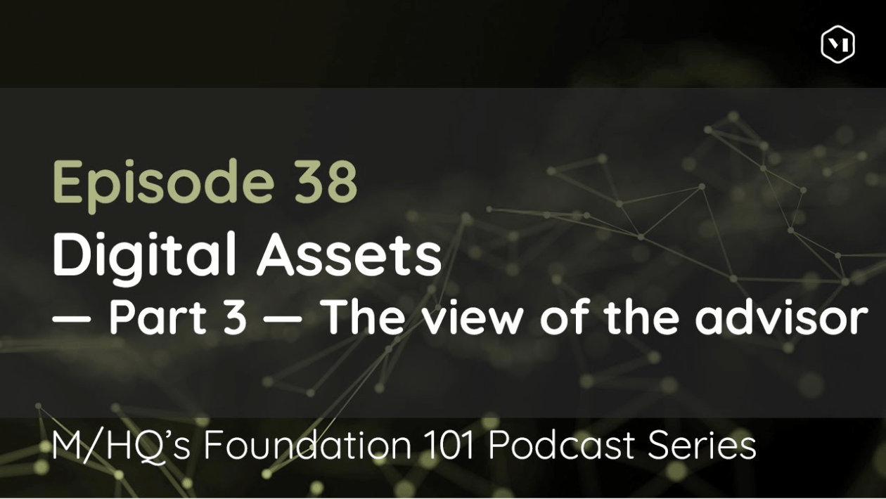 Episode 38 – Digital Assets – Part 3 — The view of the advisor