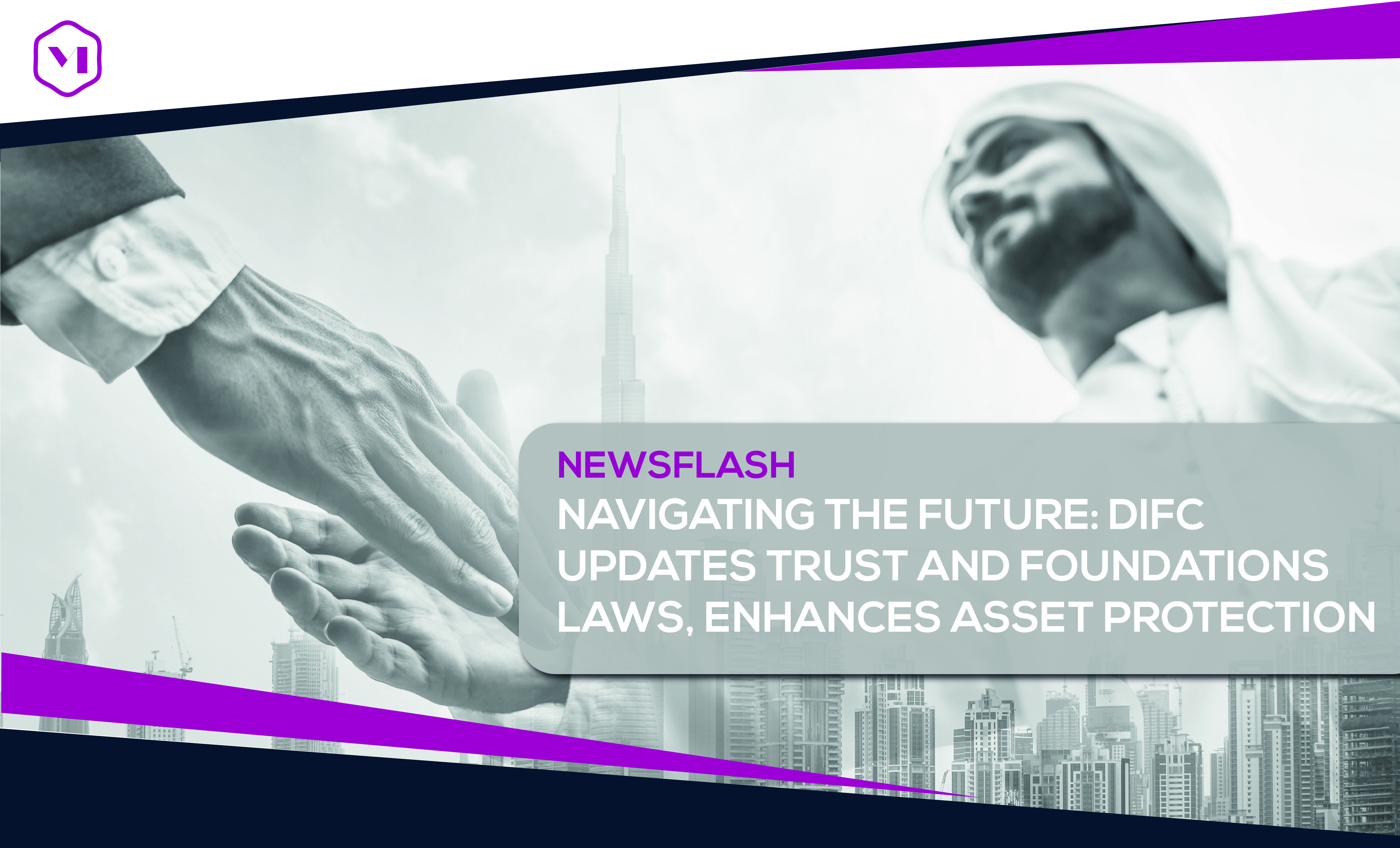 Navigating the Future: DIFC updates Trust and Foundations Laws, enhances Asset Protection