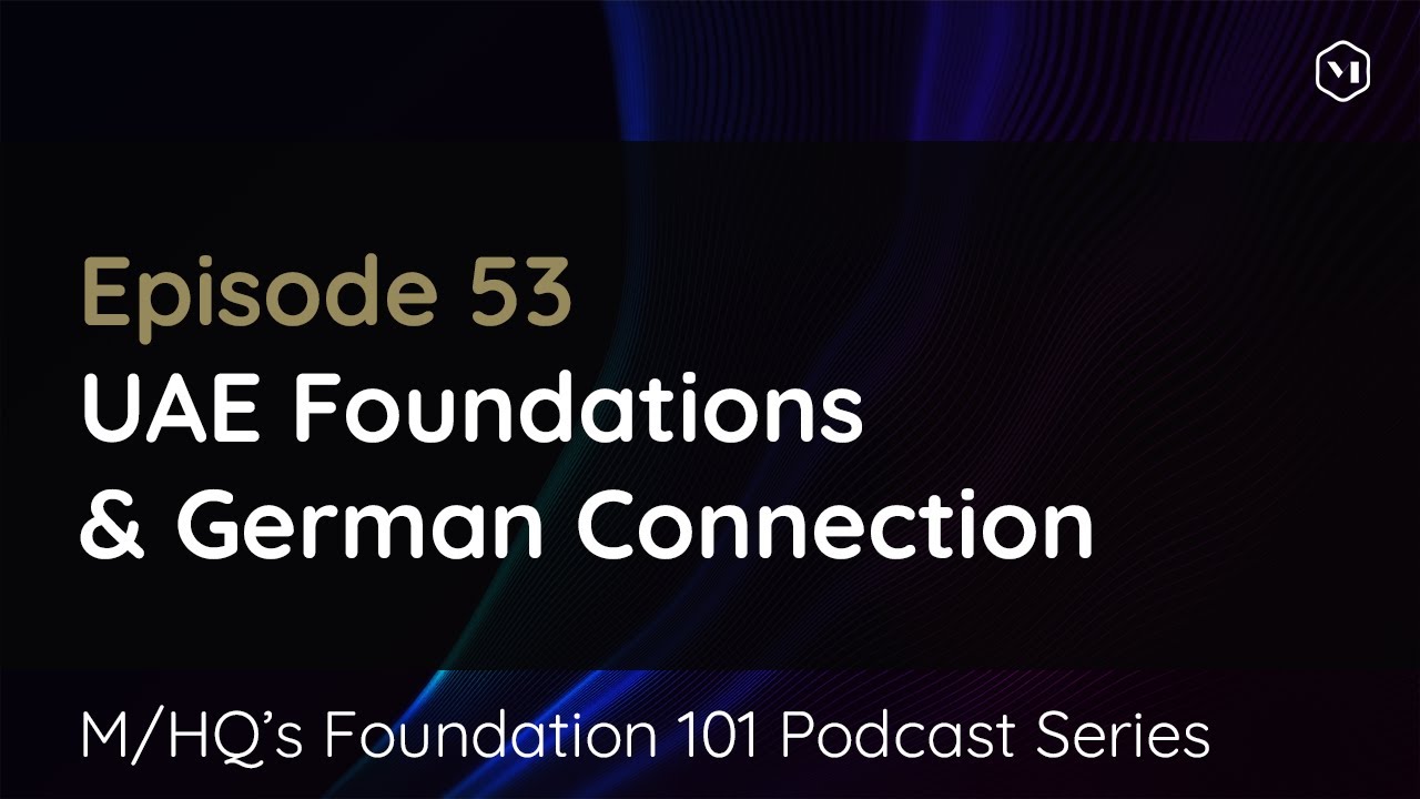 Episode 53 − UAE Foundations & German Connection