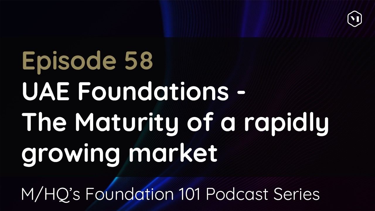 Episode 58 − UAE Foundations − The Maturity of a Rapidly Growing Market