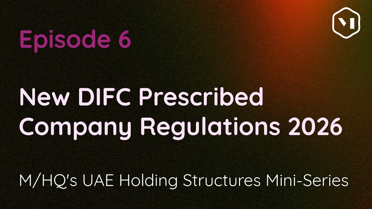 Episode 6 − New DIFC Prescribed Company Regulations 2026